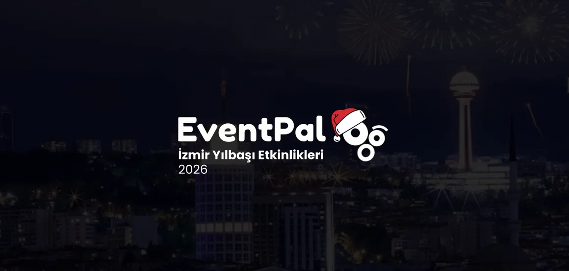 Izmir New Year's Eve Events 2026 | Best New Year Tickets; Concerts, Parties and More – EventPal haberi