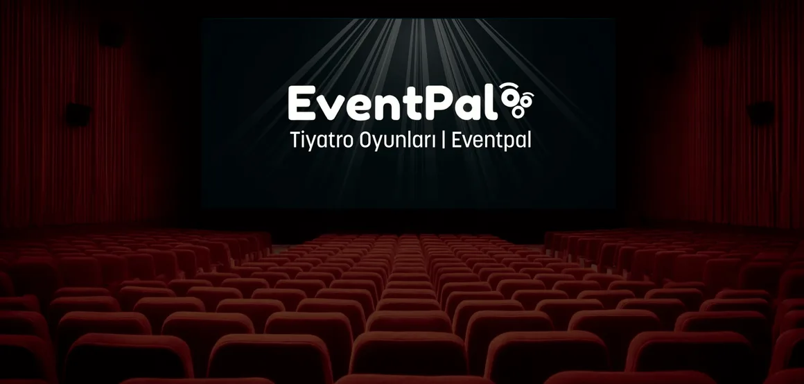 Theatre Plays and Advantageous Theatre Tickets | EventPal haberi