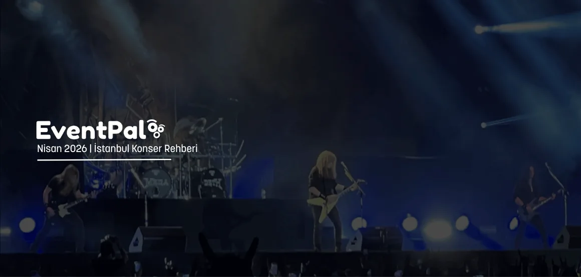 Nisan 2026 İstanbul Konser Rehberi