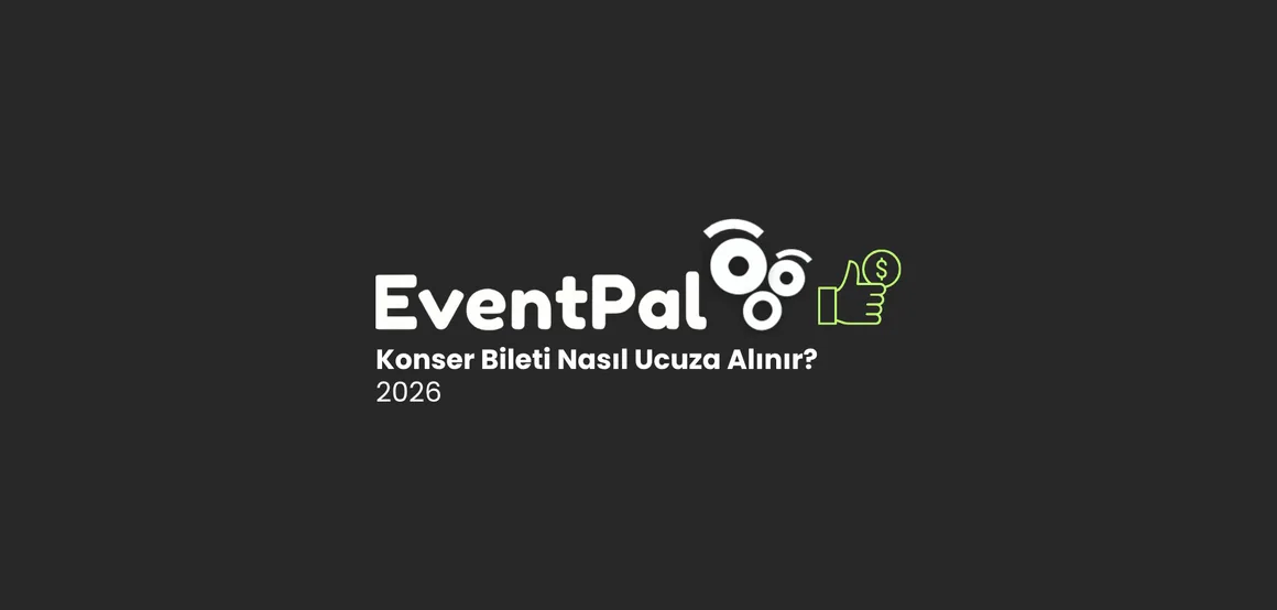 2026'da Konser Bileti Nasıl Ucuza Alınır?