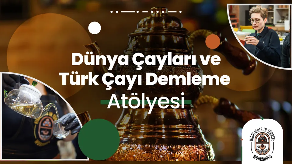 Dünya Çayları ve Türk Çayı Demleme Atölyesi thumbnail